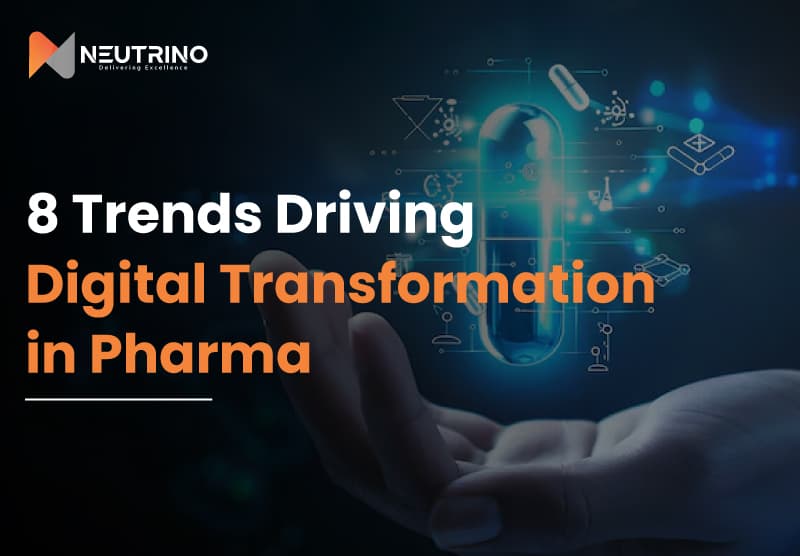 Trends Driving Digital Transformation in Pharma