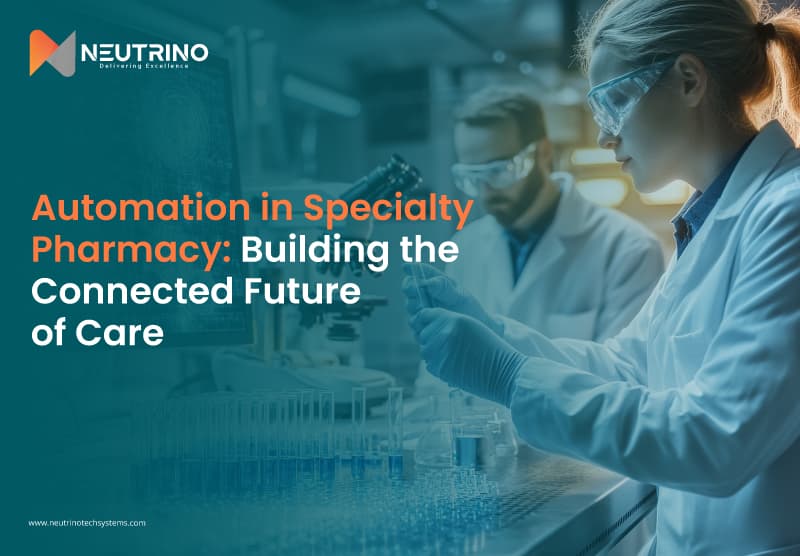 Automation in Specialty Pharmacy: Building the Connected Future of Care