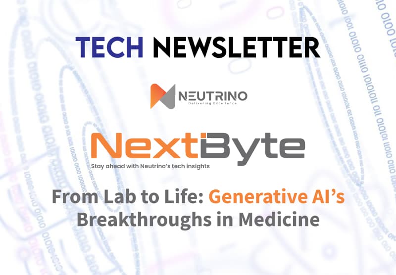 NextByte Ed. 2 — From Lab to Life: Generative AI's Breakthroughs in Medicine
